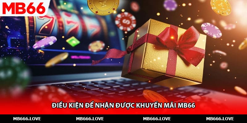 Điều kiện để nhận được khuyến mãi MB66